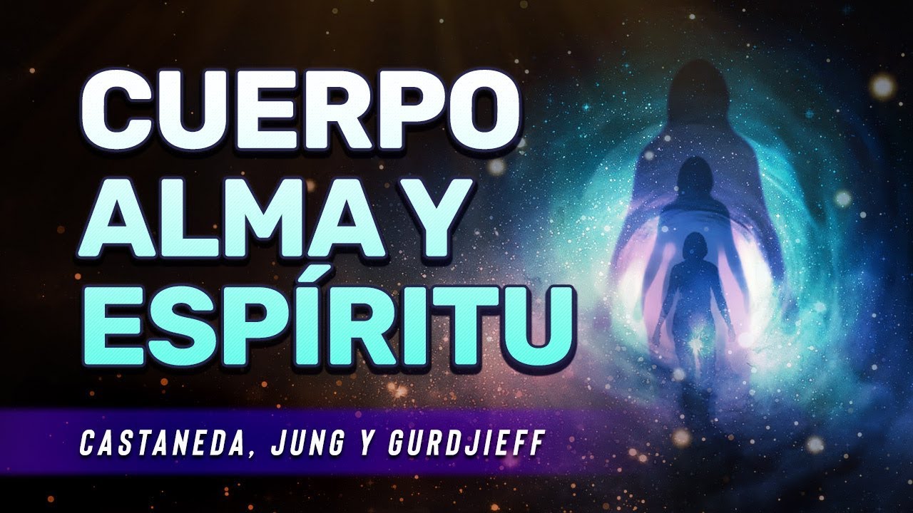 Cuerpo, Alma y Espíritu - Castaneda, Jung y Gurdjieff