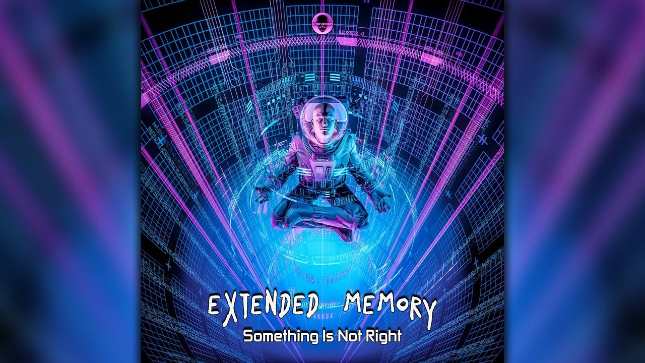 eXtended Memory - Something Is Not Right (HIT105/Geomagnetic Records/Psytrance)::Full Album