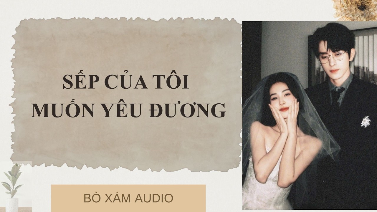 [FULL AUDIO ] SẾP CỦA TÔI MUỐN YÊU ĐƯƠNG