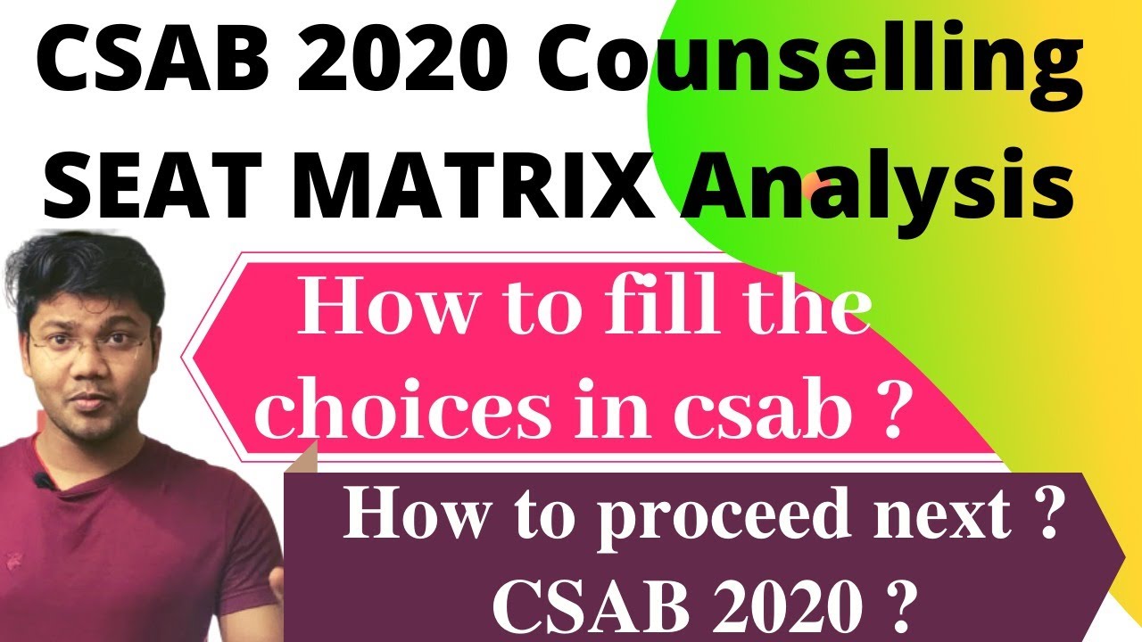 CSAB 2020  COUNSELLING Seat Matrix analysis and How to fill the choices ?