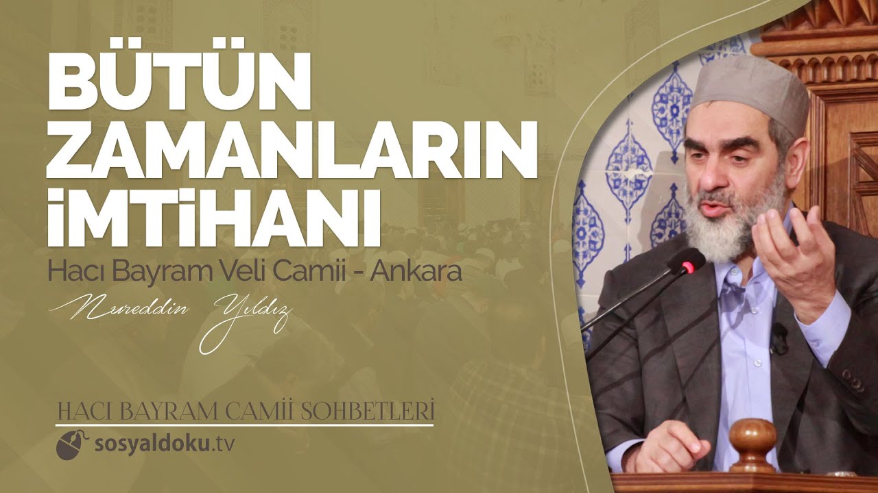 Bütün Zamanların İmtihanı - Nureddin Yıldız - (Ankara Hacı Bayram Sohbetleri 7.DERS)
