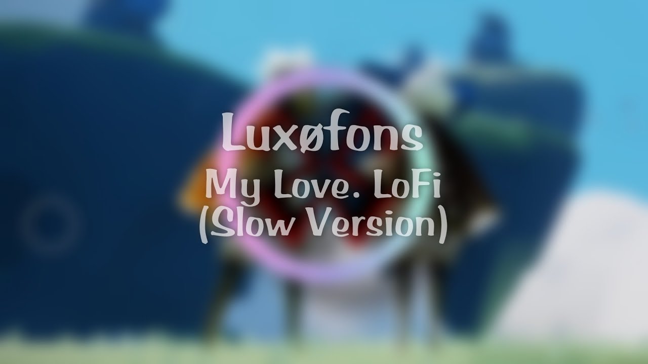Lux&oslash;fons - My Love. LoFi (Slow Version)