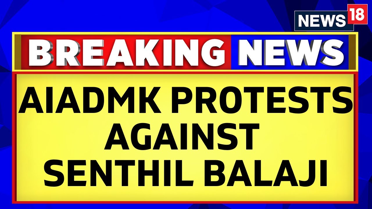 Senthil Balaji Latest News | AIADMK Holds Protest In Chennai Demanding Senthil Balaji's Resignation