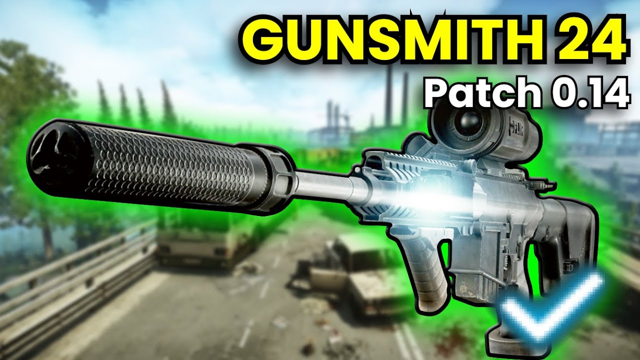 Gunsmith Part 24 - Patch 0.14 Guide | Escape From Tarkov