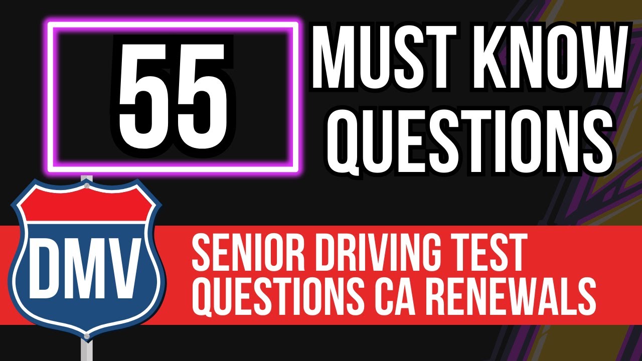Senior Driving Test Questions California Renewals (55 Must Know Questions)