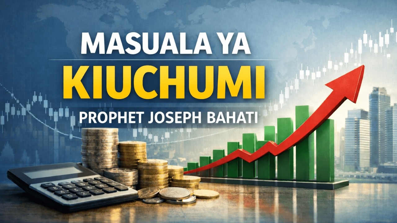 MASUALA YA KIUCHUMI || WITH PROPHET JOSEPH BAHATI