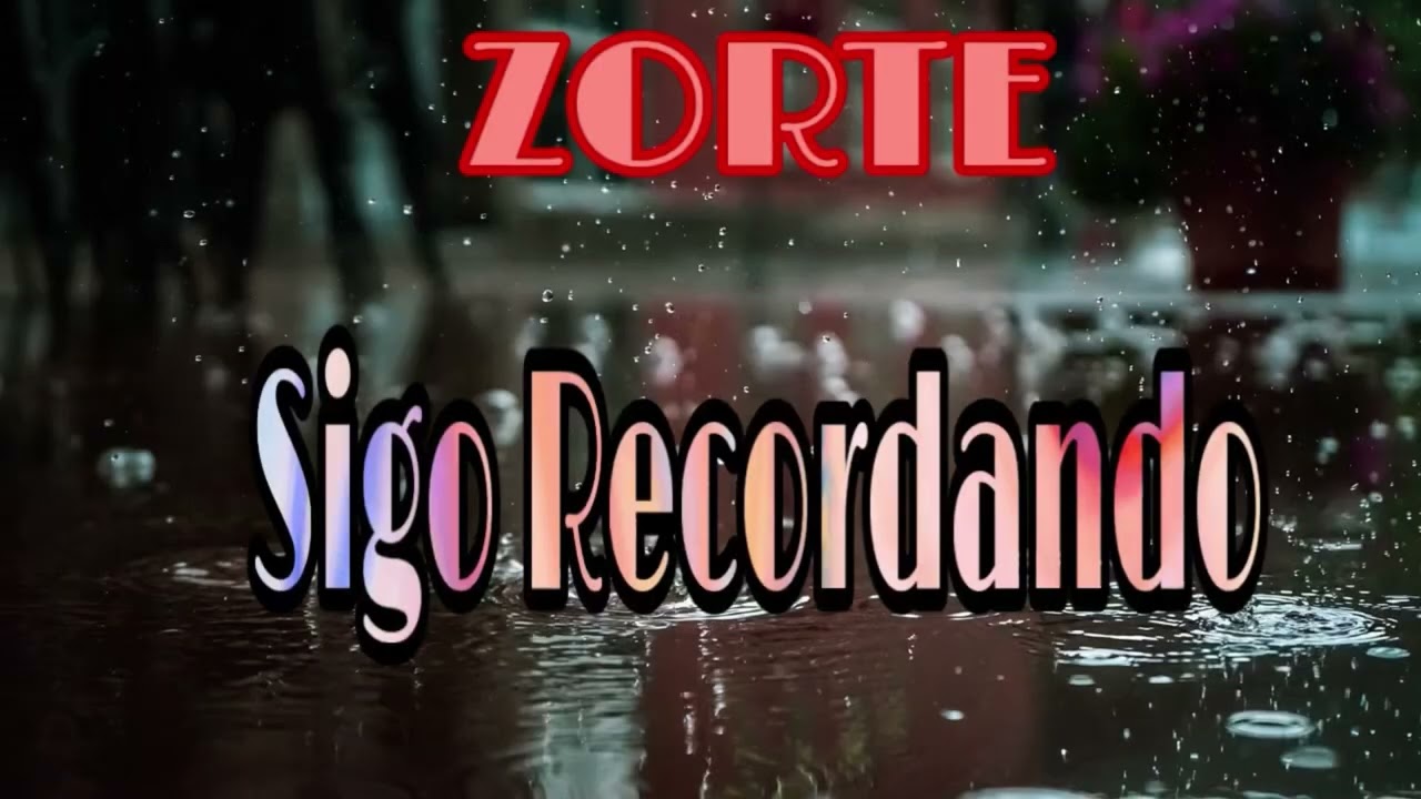 ZORTE 💔Sigo Recordando (AUDIO 2025