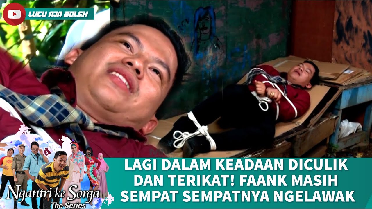 LAGI DALAM KEADAAN DICULIK DAN TERIKAT! FAANK MASIH SEMPAT SEMPATNYA NGELAWAK - NGANTRI KE SORGA