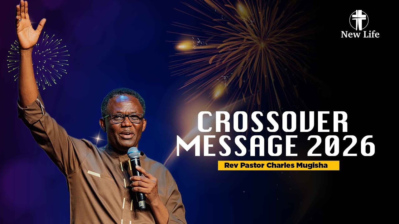Crossover Message 2026 | Rev Pastor Charles Mugisha | New Life Rwanda