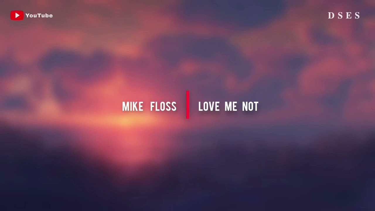 Mike Floss - Love Me Not