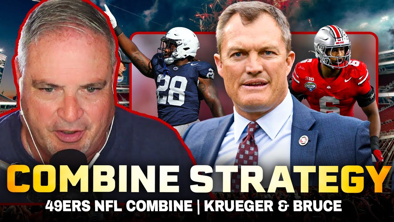 49ers NFL Combine Strategy: What They Must Get Right Before the Draft - Wake Up w/ Krueger & Bruce