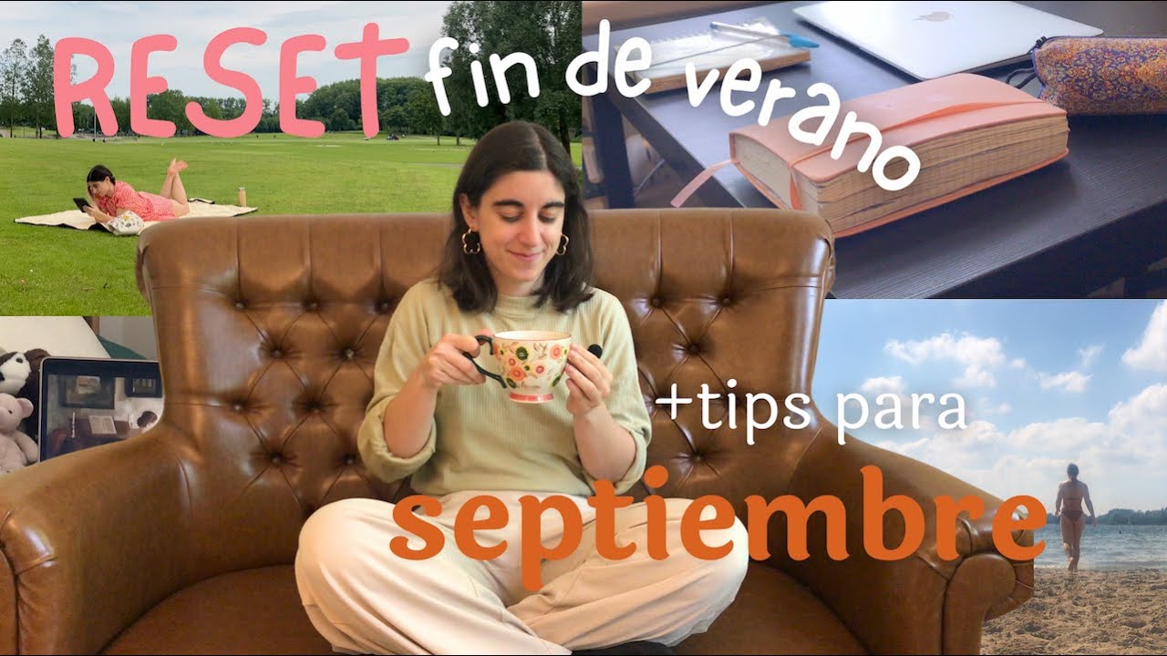 C&oacute;mo hacer un reset de fin de verano ☀️ + tips para empezar bien septiembre 🍂​