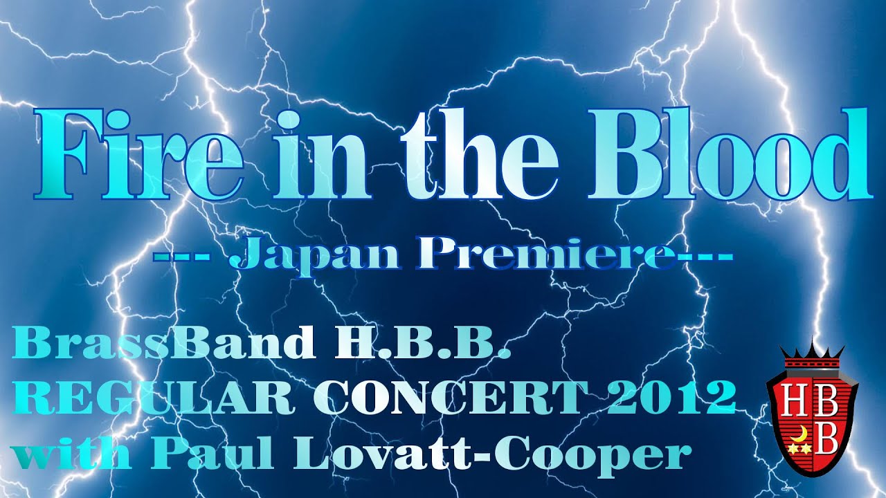 Fire in the Blood (Paul Lovatt-Cooper) [Japan Premiere] Regular Concert 2012 with Paul Lovatt-Cooper