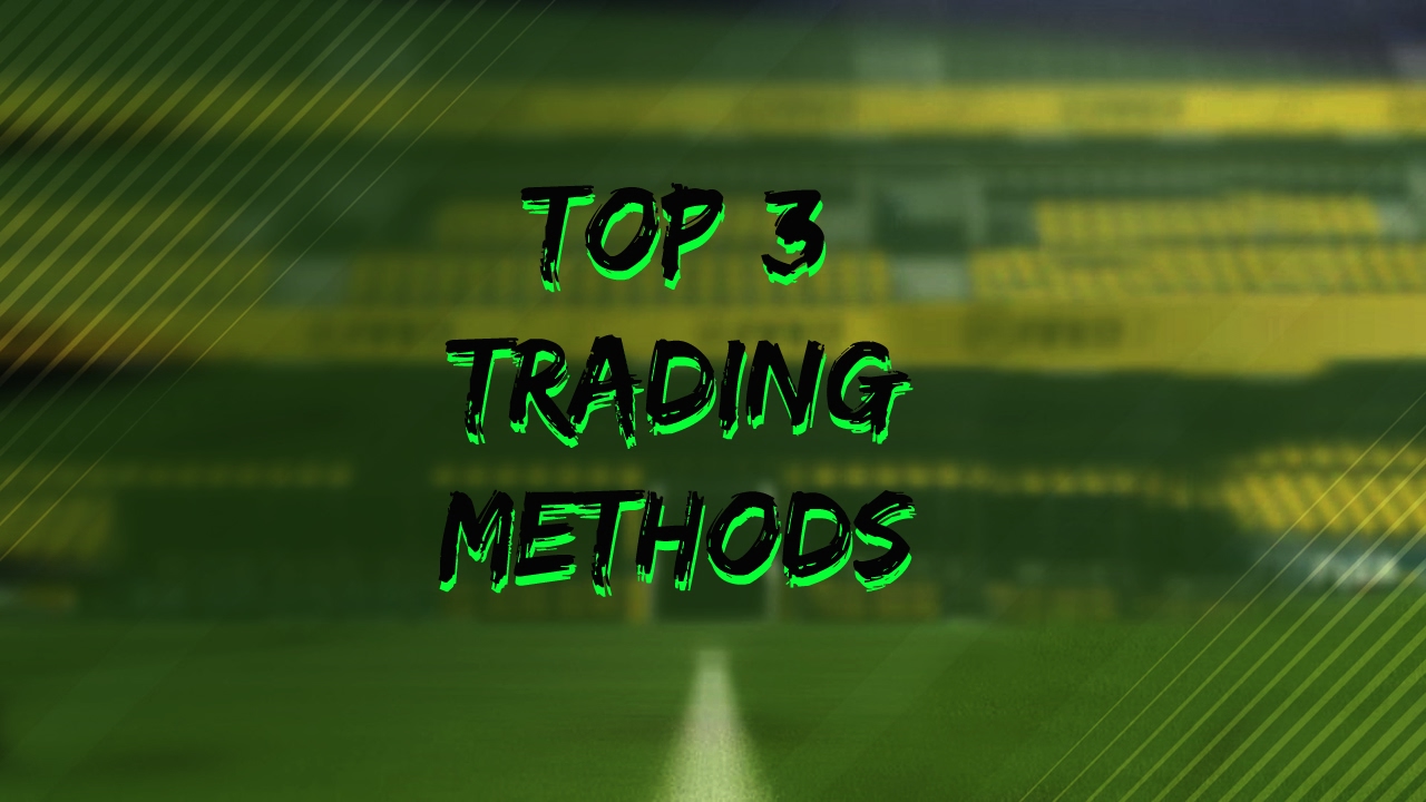 FIFA 17 TOP 3 TRADING METHODS