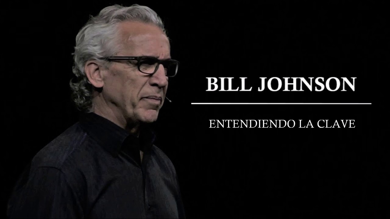Entendiendo la Clave | Bill Johnson