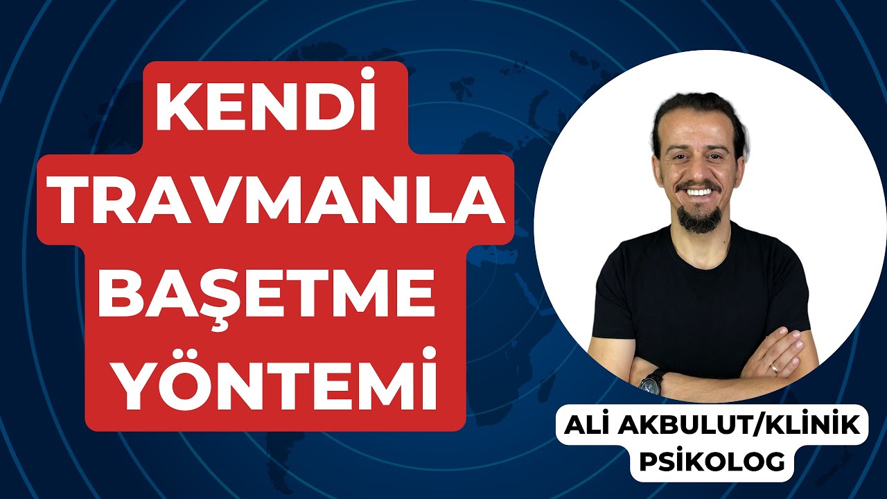 KENDİ TRAVMANLA BAŞETME Y&Ouml;NTEMİ | Travmanı İyileştir