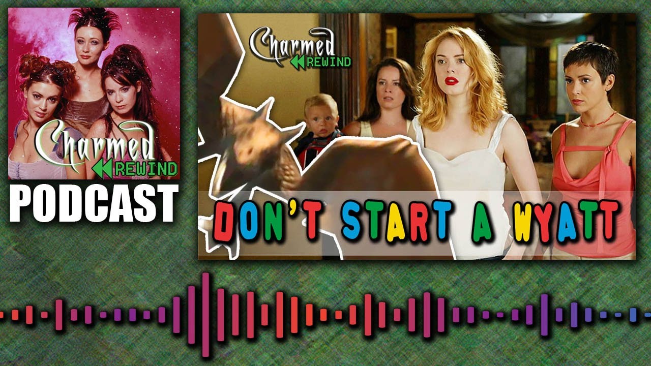 Don't Start a Wyatt (Forget Me...Not) (Charmed Rewind)