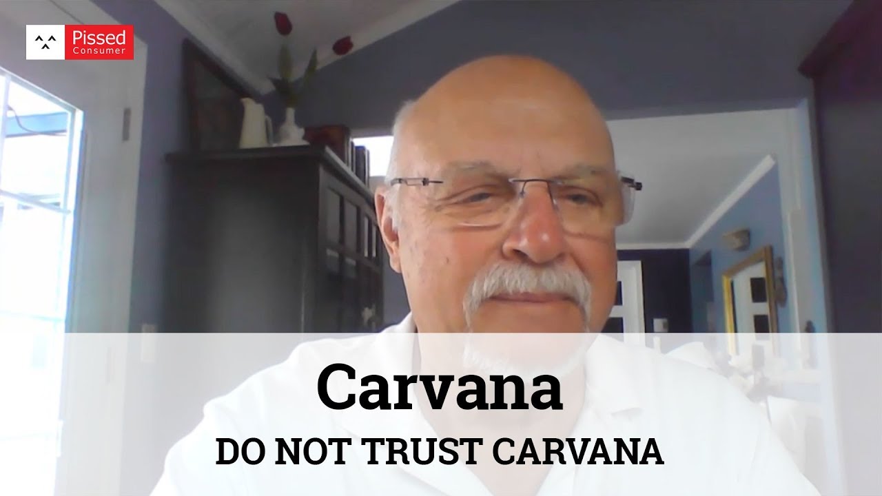 Carvana Reviews - DO NOT TRUST CARVANA @ Pissed Consumer Interview