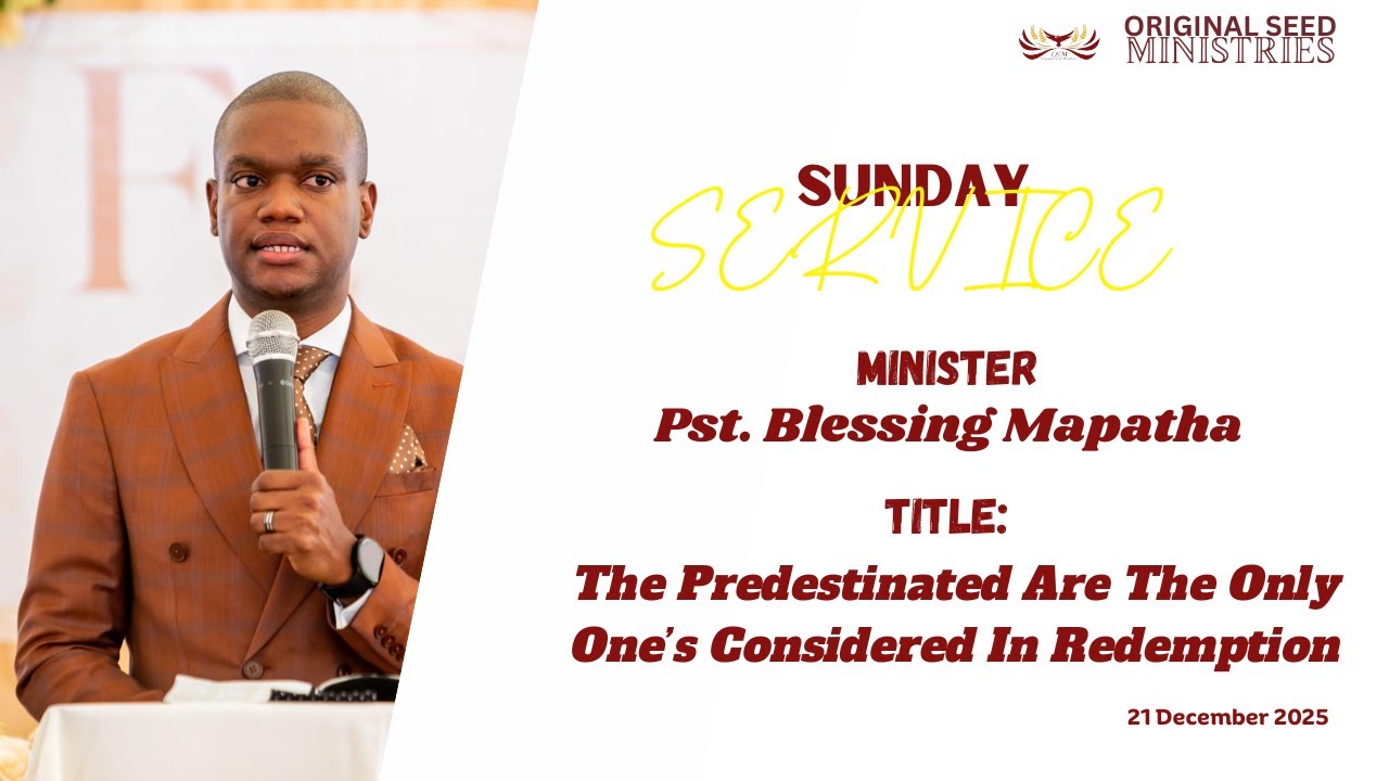 2025-1221AM - The Predestinated Are The Only One’s Considered In Redemption - Pst. Blessing Mapatha