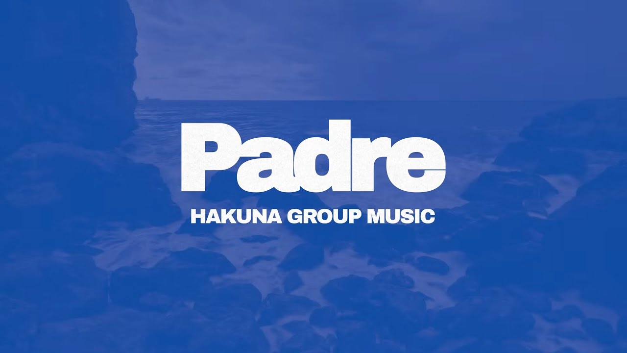 Hakuna Group Music - Padre (Lyric Video Oficial)