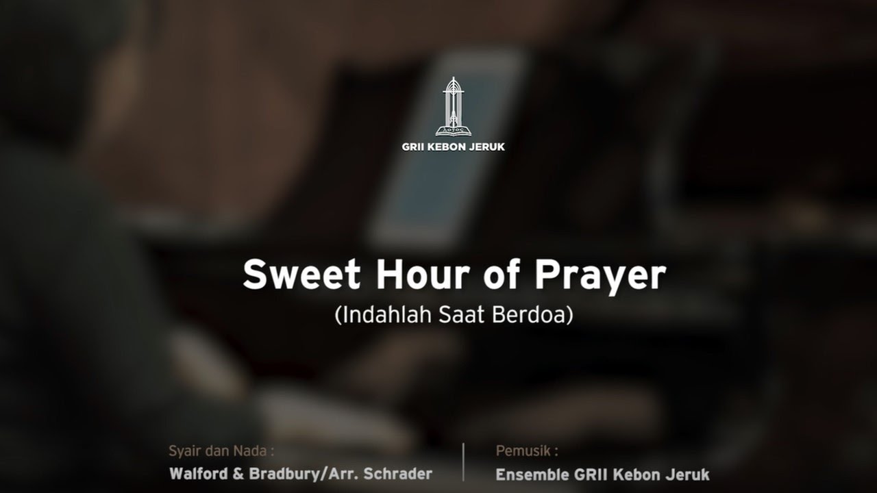 Sweet Hour of Prayer (Indahlah Saat Berdoa) - Ensamble GRII Kebon Jeruk