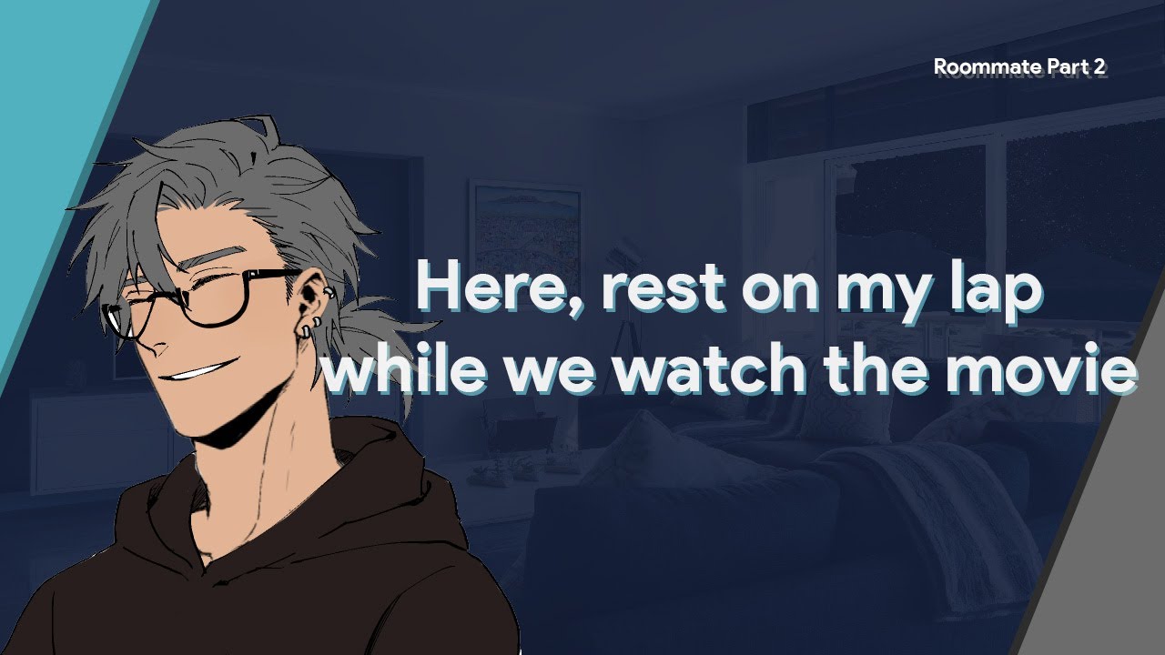 Your roommate invites you to a movie night | [M4M] [Confession?] [Snuggle] | Roommate Pt. 2