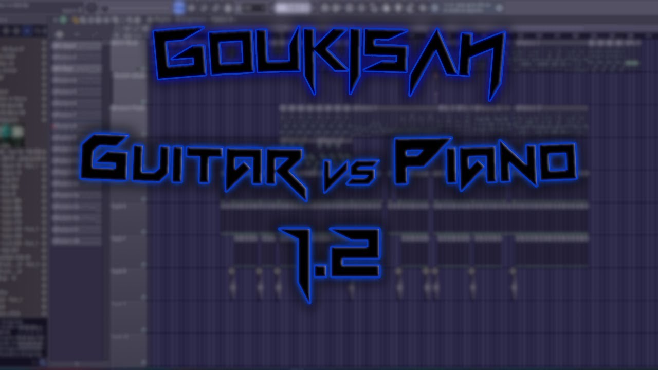 Goukisan - Guitar vs Piano 1.2 [2025 Recreation] | FL Studio