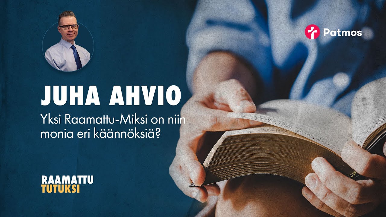 Juha Ahvio: Yksi Raamattu, miksi on niin monia käännöksiä? / Raamattu tutuksi, osa 2