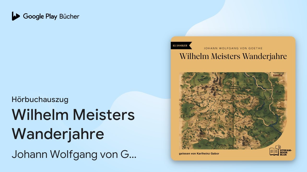 &bdquo;Wilhelm Meisters Wanderjahre&ldquo; von Johann Wolfgang von Goethe&nbsp;&middot; H&ouml;rbuchauszug