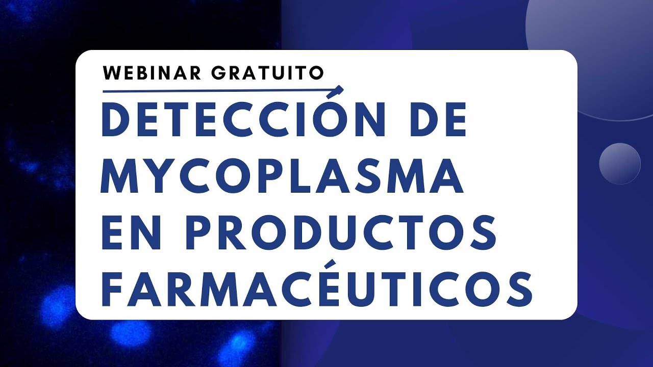 Webinar | Detección de Mycoplasma en productos farmacéuticos | LEI