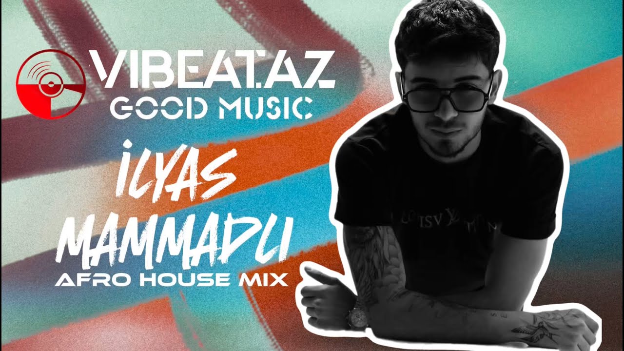 Afro House Mix - Ilyas Mammadli 