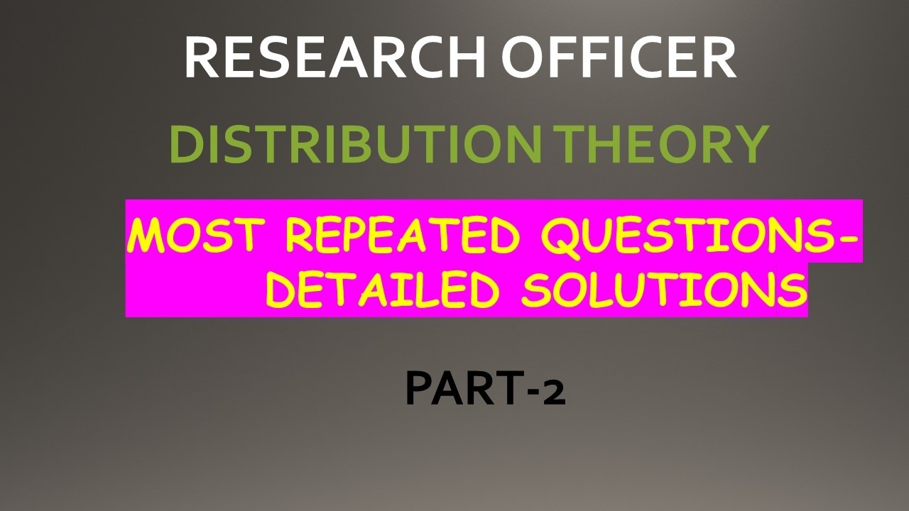 DISTRIBUTION THEORY-KNOW EVERYTHING | RESEARCH OFFICER | STATISTICS | PYQS & SOLUTIONS
