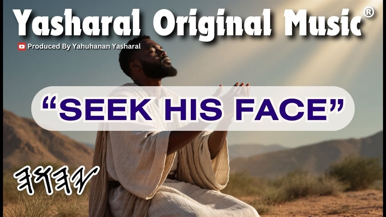 Yasharal Original Music: Seek His Face