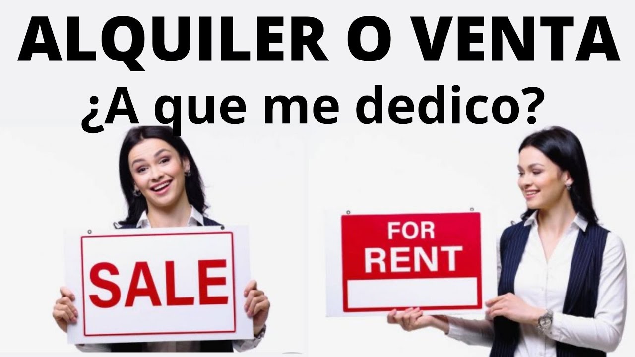Alquilar o vender. ¿A que me dedico?