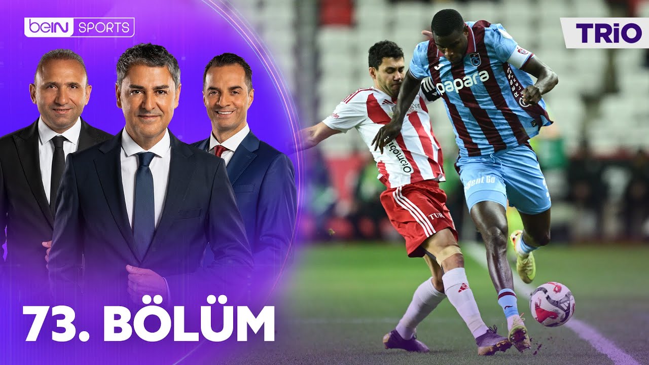Antalyaspor - Trabzonspor | Kasımpaşa - Samsunspor | Tartışmalı Pozisyonlar | Trio 73. Bölüm