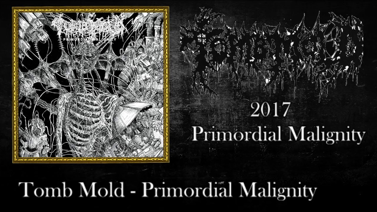 Tomb Mold - 2017 Primordial Malignity (Full Album)