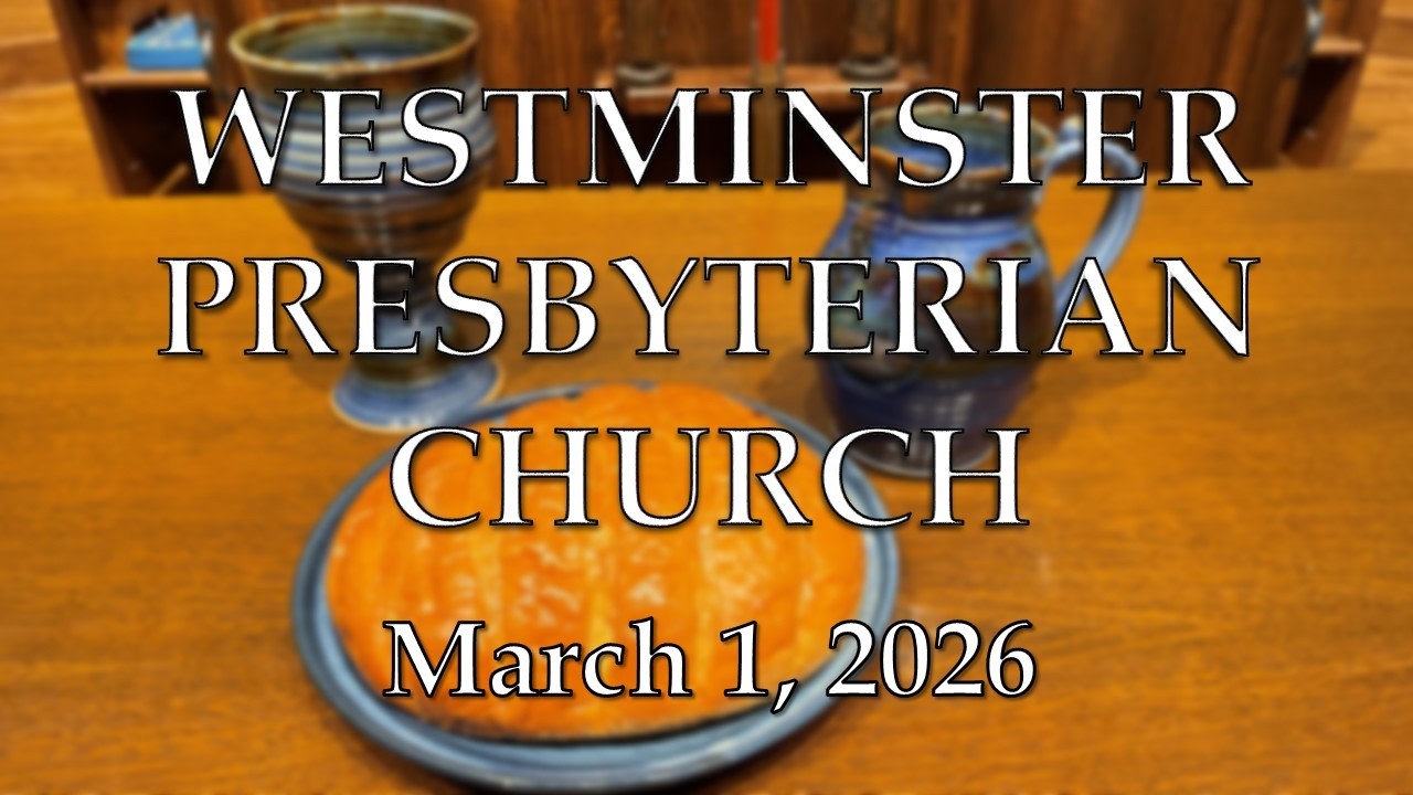 March 1, 2026 - Westminster Presbyterian Church Worship Service