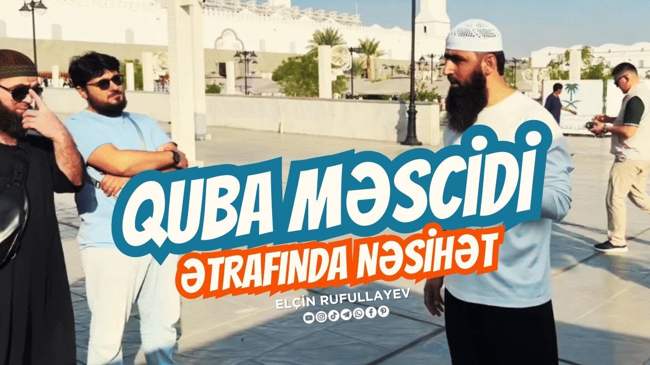 Quba Məscidi Ətrafında Nəsihət | Elçin Rufullayev