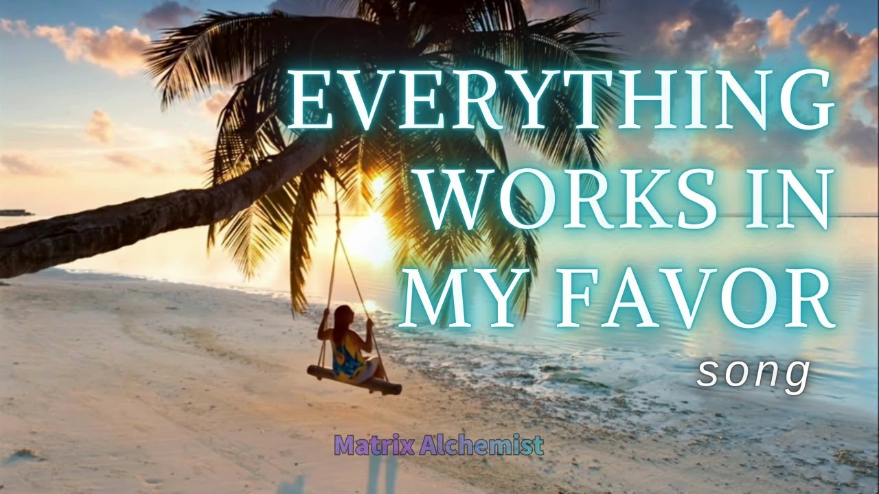 Everything Works In My Favor | Manifestion Song