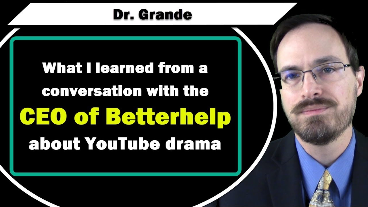 Betterhelp YouTube Drama: What I Learned from Betterhelp's CEO