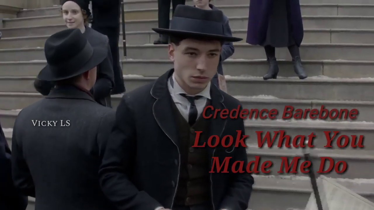 Credence Barebone; Look What You Made Me Do.