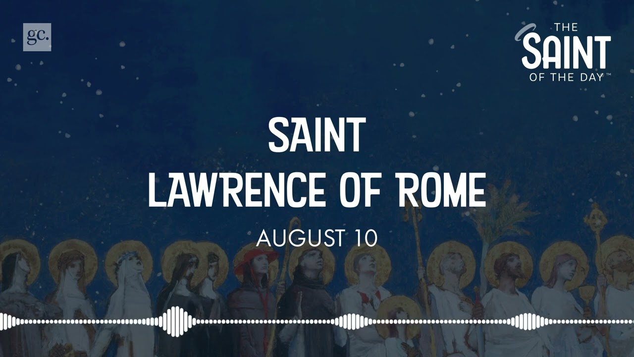August 10th St. Lawrence of Rome | The Saint of the Day Podcast