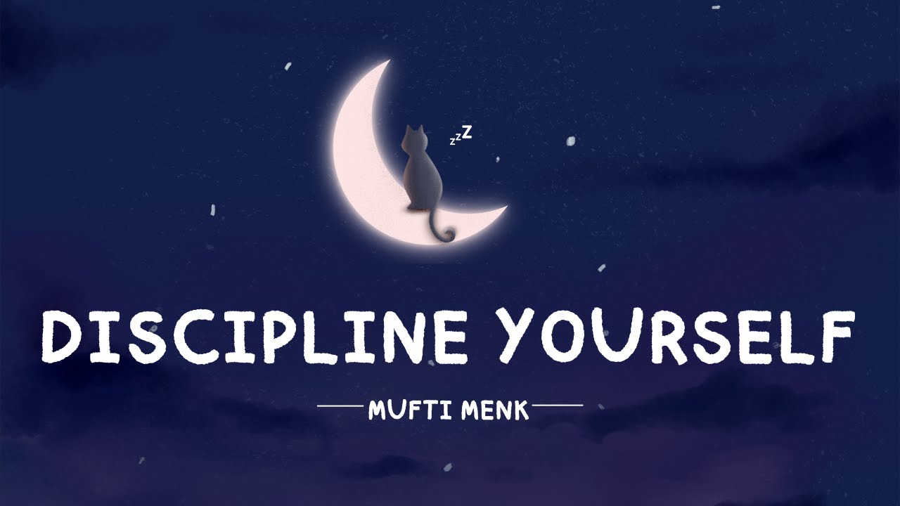 Discipline yourself | Mufti Menk