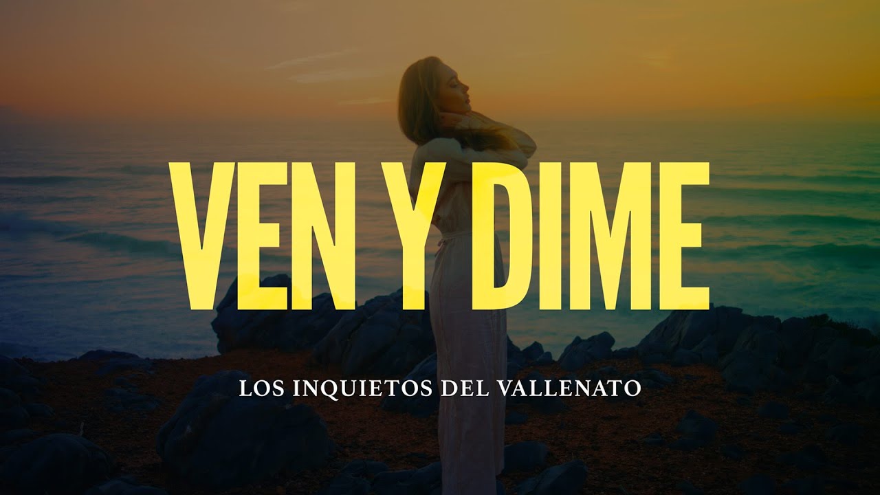 Ven Y Dime - Los Inquietos Del Vallenato (Video Letra)