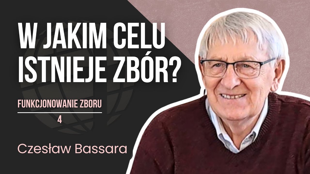 [Funkcjonowanie Zboru #4] W jakim celu istnieje zb&oacute;r? | Czesław Bassara (20.04.2025)