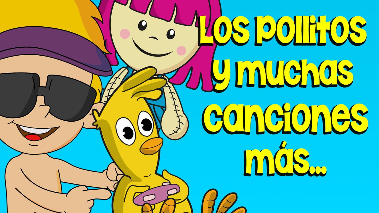 LOS POLLITOS DICEN PIO PIO, rondas y canciones infantiles