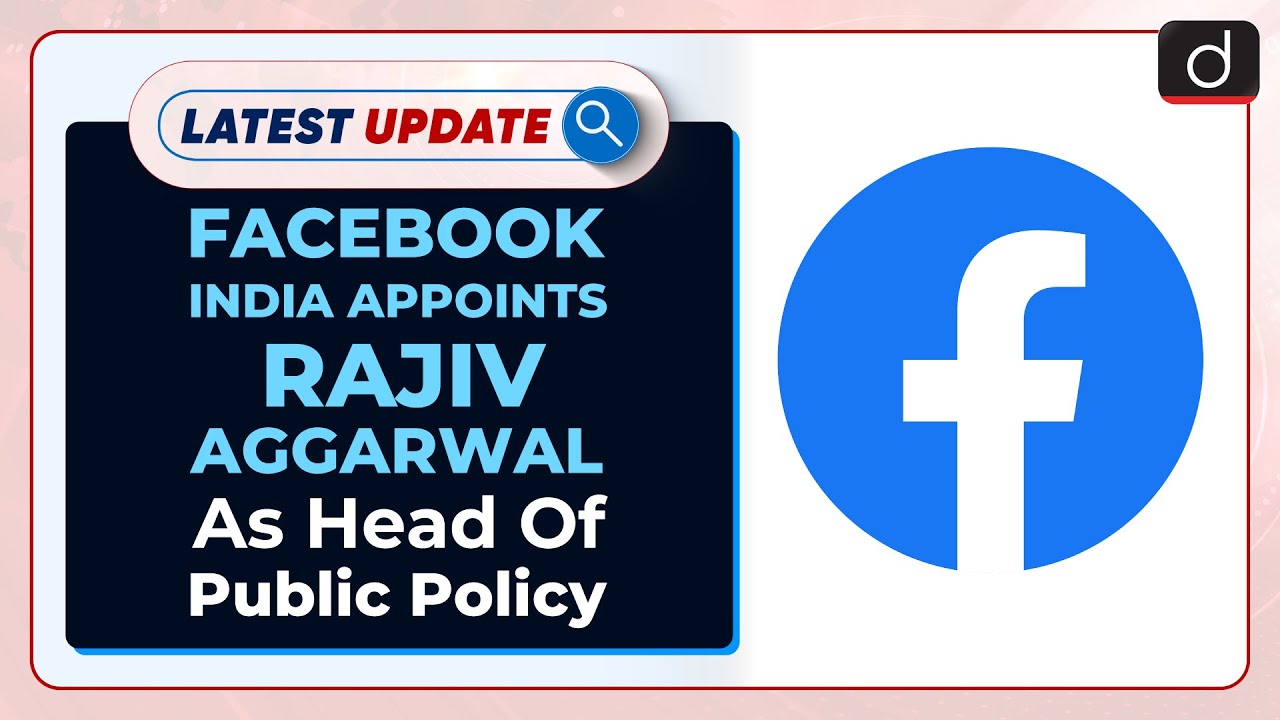 Facebook India Appoints Rajiv Aggarwal As Head Of Public Policy: Latest update| Drishti IAS English
