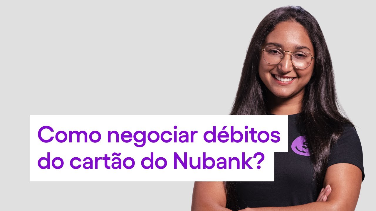 Renegocia&ccedil;&atilde;o de Pend&ecirc;ncias do Nubank: como negociar d&eacute;bitos do cart&atilde;o? | Xpeer Online