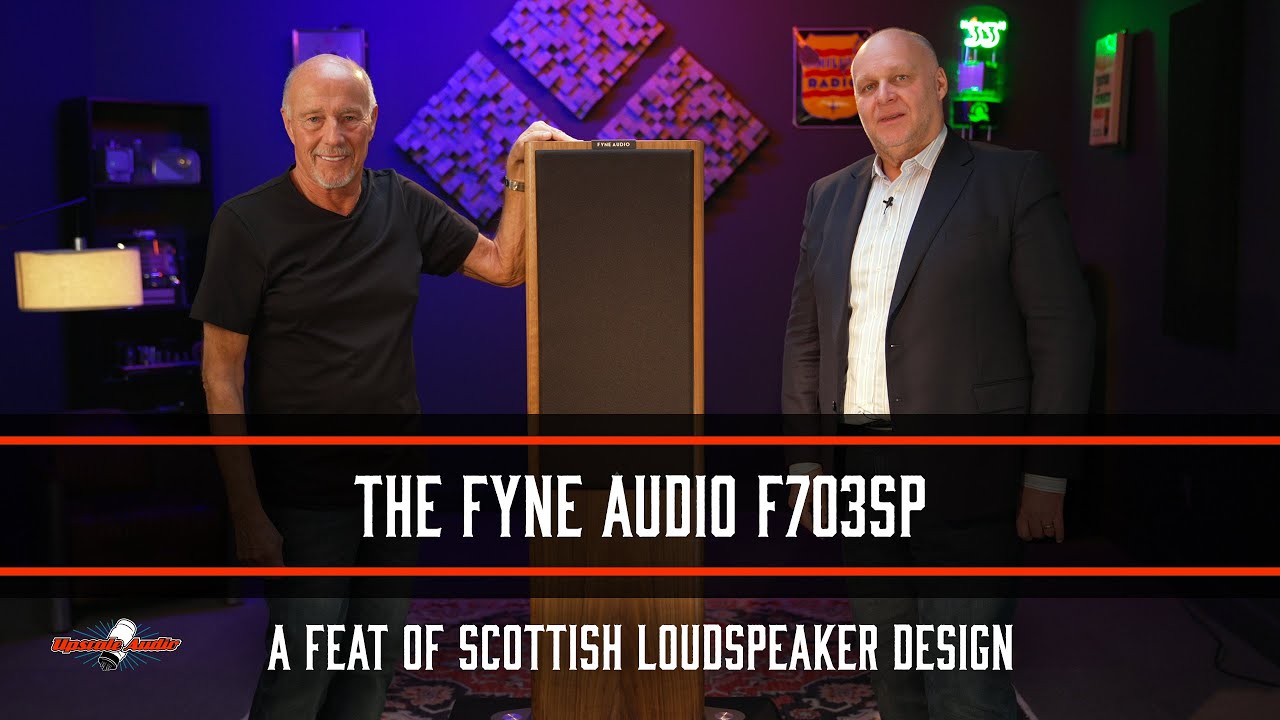 Fyne Audio F703SP: A Feat of Scottish Loudspeaker Design