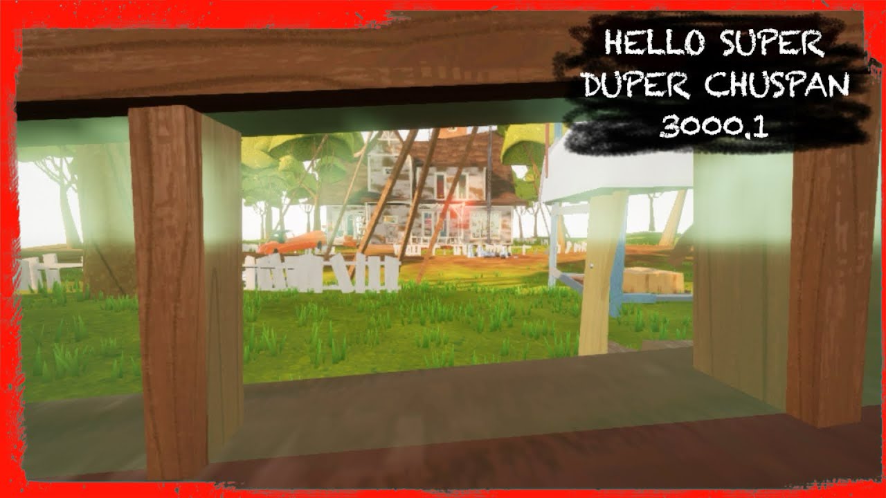 HELLO NEIGHBOR MOD KIT: HELLO SUPER DUPER CHUSPAN 3000.1